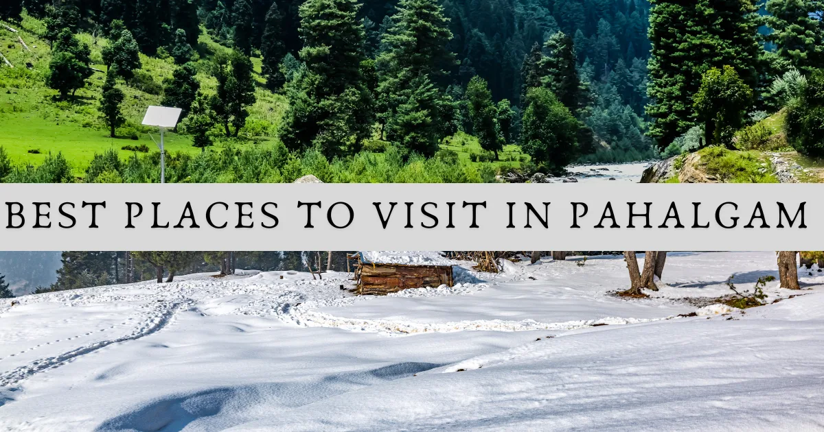 Best Places to Visit in Pahalgam Kashmir