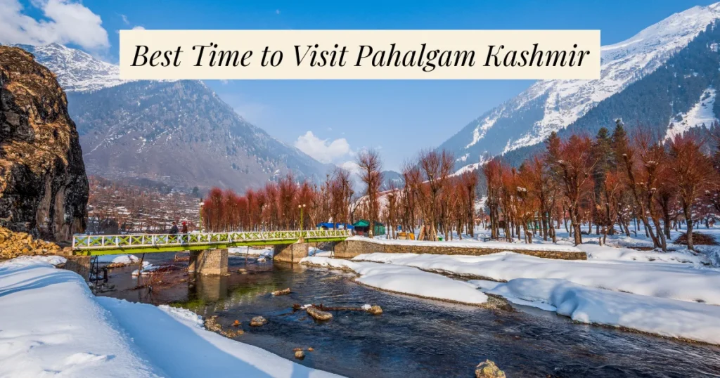 Best Time to Visit Pahalgam Kashmir