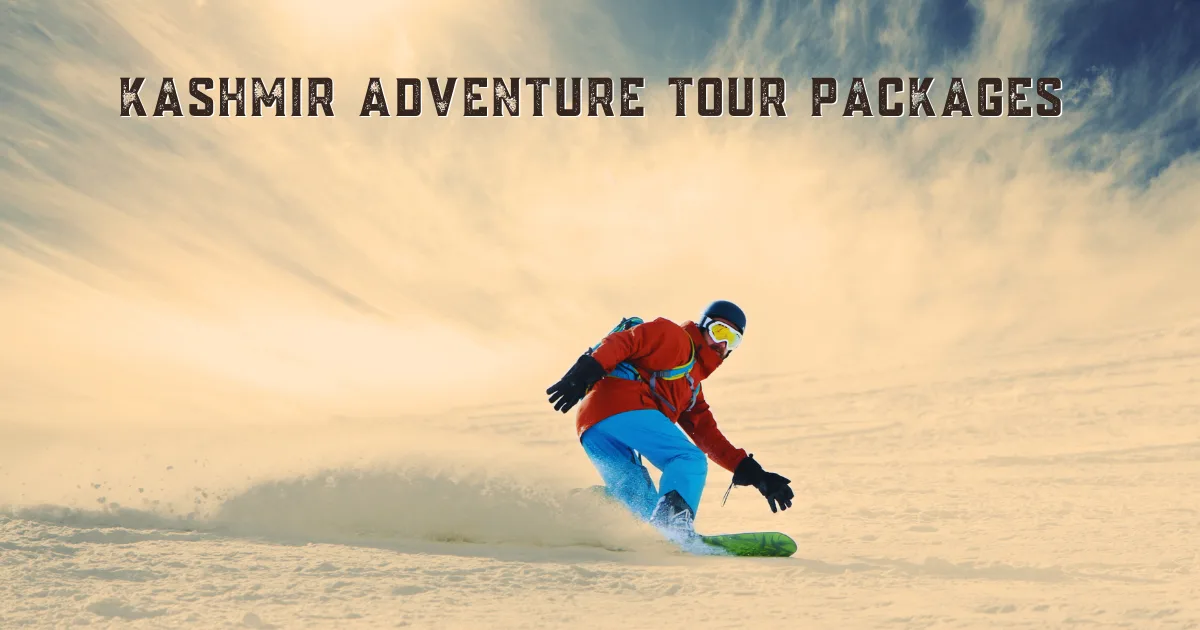 Kashmir Adventure Tour Packages