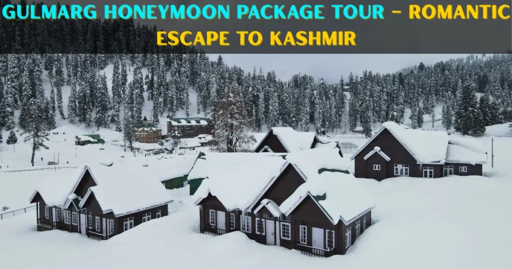 Gulmarg Honeymoon Package Tour
