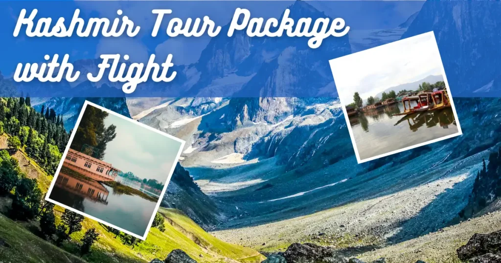 Kashmir Tour Package with Flight